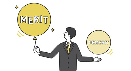スーツ姿の男性が、片手に大きな黄色い風船「MERIT(メリット)」を持ち、もう一方の手で小さな黄色い円「DEMERIT(デメリット)」を示して比較検討しているイラスト。